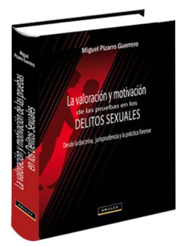 LA VALORACIÓN Y MOTIVACIÓN DE LA PRUEBA EN LOS DELITOS SEXUALES